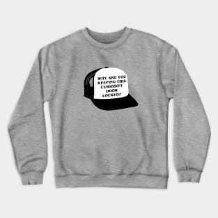 Why Are You Keeping This Curiosity Door Locked? Crewneck Sweatshirt